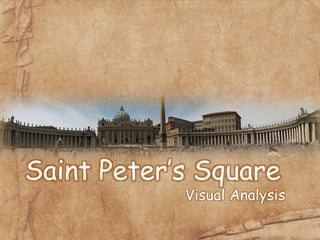 Saint Peter’s Square
Visual Analysis
 