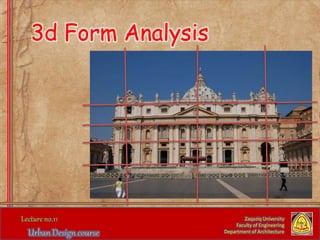 Zaqaziq University
Faculty of Engineering
Department of Architecture
3d Form Analysis
 