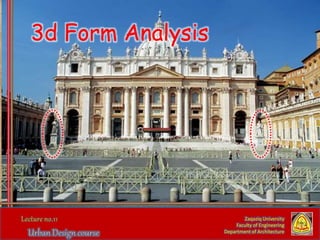 Zaqaziq University
Faculty of Engineering
Department of Architecture
3d Form Analysis
 