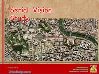 Zaqaziq University
Faculty of Engineering
Department of Architecture
Serial Vision
Study
 