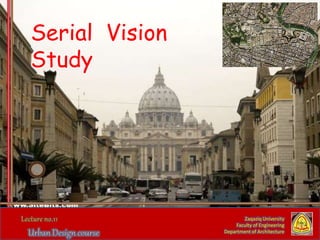 Zaqaziq University
Faculty of Engineering
Department of Architecture
Serial Vision
Study
 