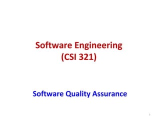 Software Engineering
(CSI 321)
Software Quality Assurance
1
 