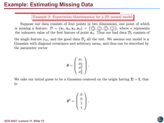 ECE 8527: Lecture 11, Slide 12
Example: Estimating Missing Data
 