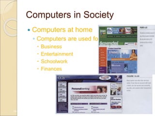 Computers in Society
 Computers at home
◦ Computers are used for
 Business
 Entertainment
 Schoolwork
 Finances
1A-33
 