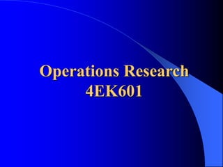 Operations Research
4EK601
 