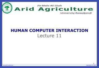 HUMAN COMPUTER INTERACTION
Lecture 11
1
 