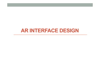 AR INTERFACE DESIGN
 