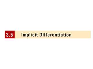 Implicit 3.5 Differentiation 
 