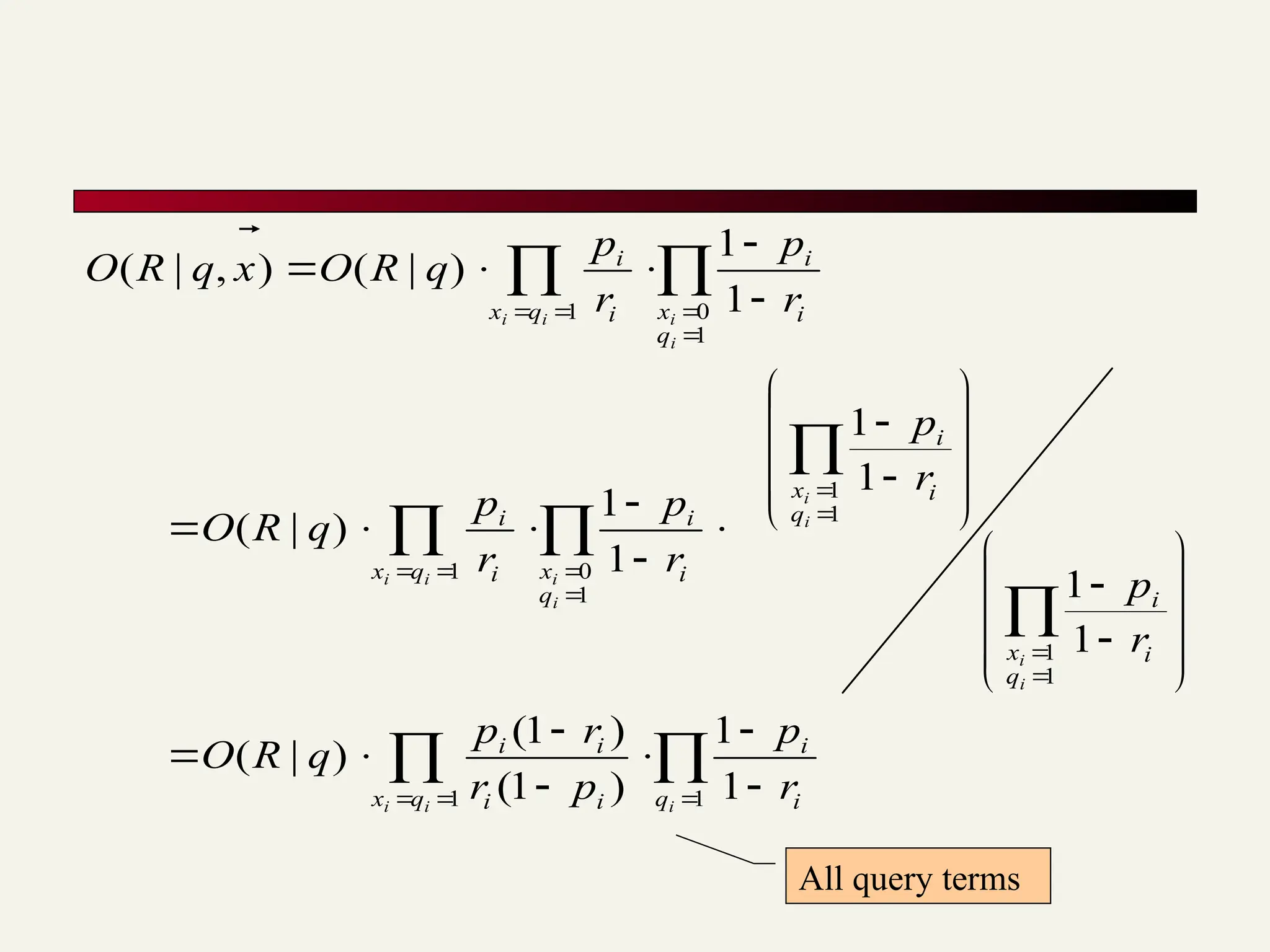 
































































1
1
1
1
1
1
1
0
1
1
0
1
1
1
)
1
(
)
1
(
)
|
(
1
1
1
1
1
1
)
|
(
1
1
)
|
(
)
,
|
(
i
i
i
i
i
i
i
i
i
i
i
i
i
i
i
q i
i
q
x i
i
i
i
q
x i
i
q
x i
i
q
x i
i
q
x i
i
q
x i
i
q
x i
i
r
p
p
r
r
p
q
R
O
r
p
r
p
r
p
r
p
q
R
O
r
p
r
p
q
R
O
x
q
R
O

All query terms
 