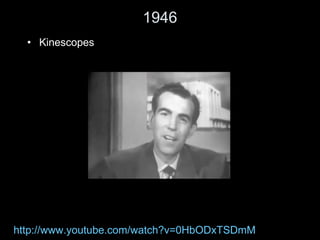 1946 Kinescopes http://www.youtube.com/watch?v=0HbODxTSDmM 