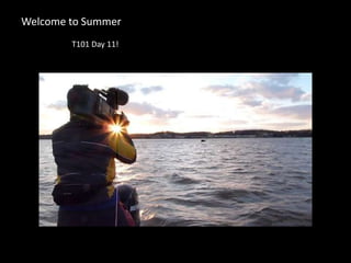 Welcome to Summer T101 Day 11! 