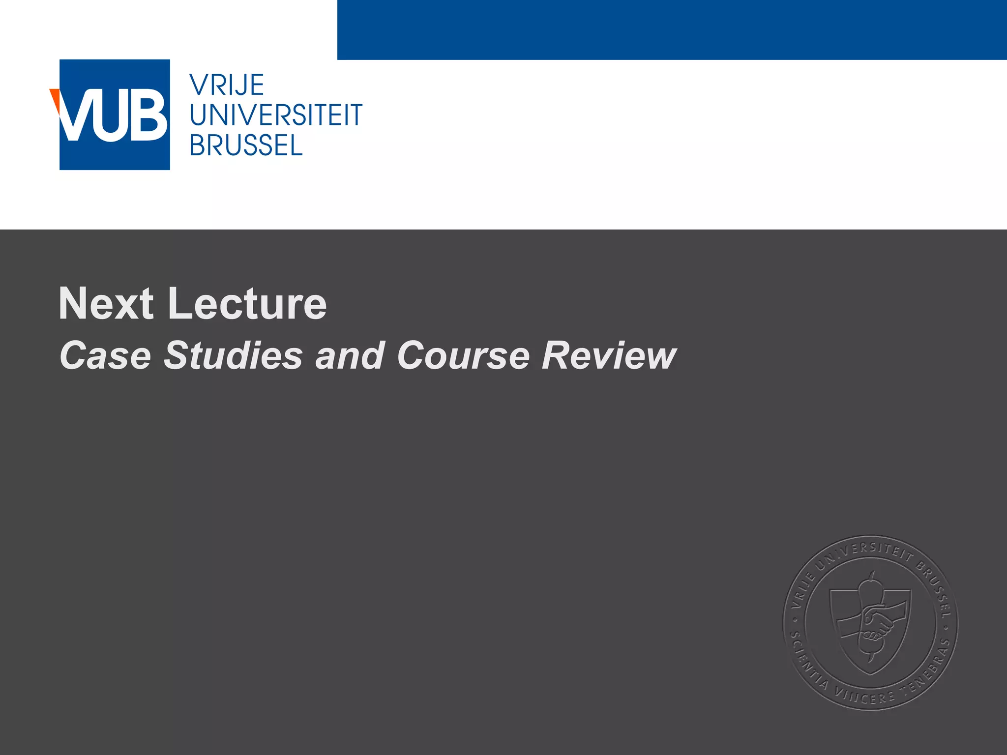 2 December 2005
Next Lecture
Case Studies and Course Review
 