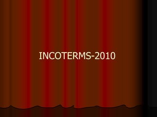 INCOTERMS-2010
 