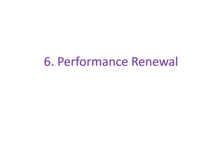 6. Performance Renewal
 