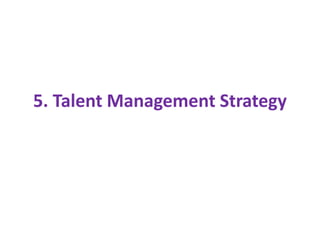 5. Talent Management Strategy
 