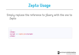 Zepto Usage

Simply replace the reference to jQuery with the one to
  Zepto
 