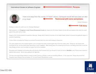 Persona.

Testimonial with name and picture.

Full story.

Duke ECE 490L
15

 