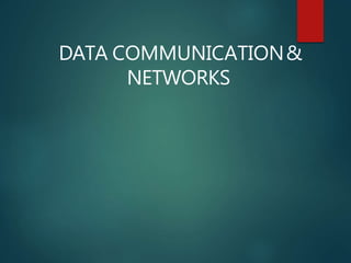 DATA COMMUNICATION&
NETWORKS
 