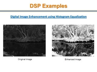 DSP Examples
Digital Image Enhancement using Histogram Equalization
18
 