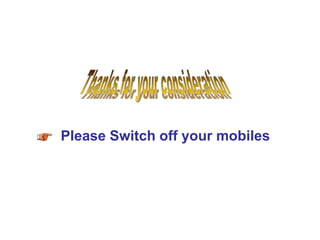 Please Switch off your mobiles
 