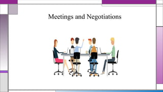 Meetings and Negotiations
 