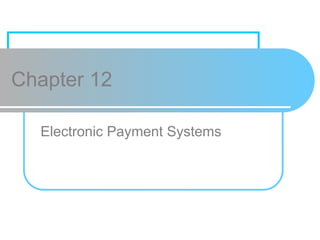 Lecture 12.pptx - Electronic payment systems | PPTX