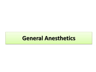 General Anesthetics
 