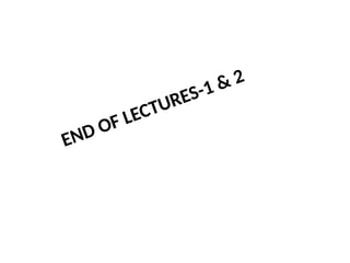 END OF LECTURES-1 & 2
 