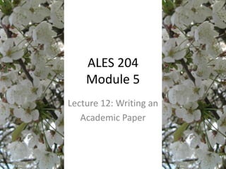 ALES 204Module 5 Lecture 12: Writing an  Academic Paper 