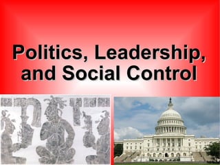 Politics, Leadership, and Social Control 