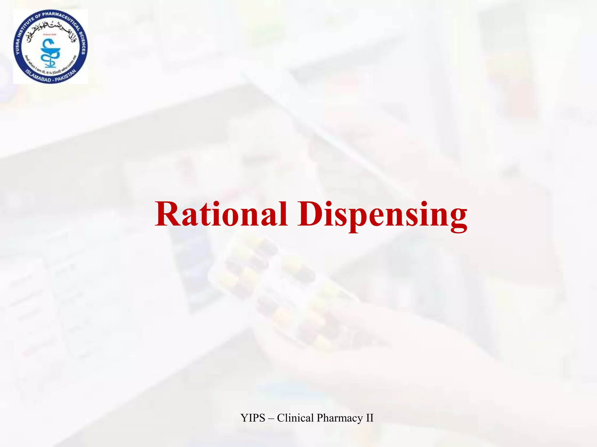 Rational Dispensing
YIPS – Clinical Pharmacy II
 