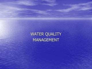 WATER QUALITY
 MANAGEMENT
 