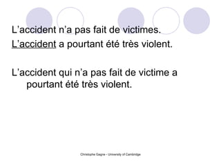 L’accident n’a pas fait de victimes. L’accident  a pourtant été très violent. L’accident qui n’a pas fait de victime a pourtant été très violent.   