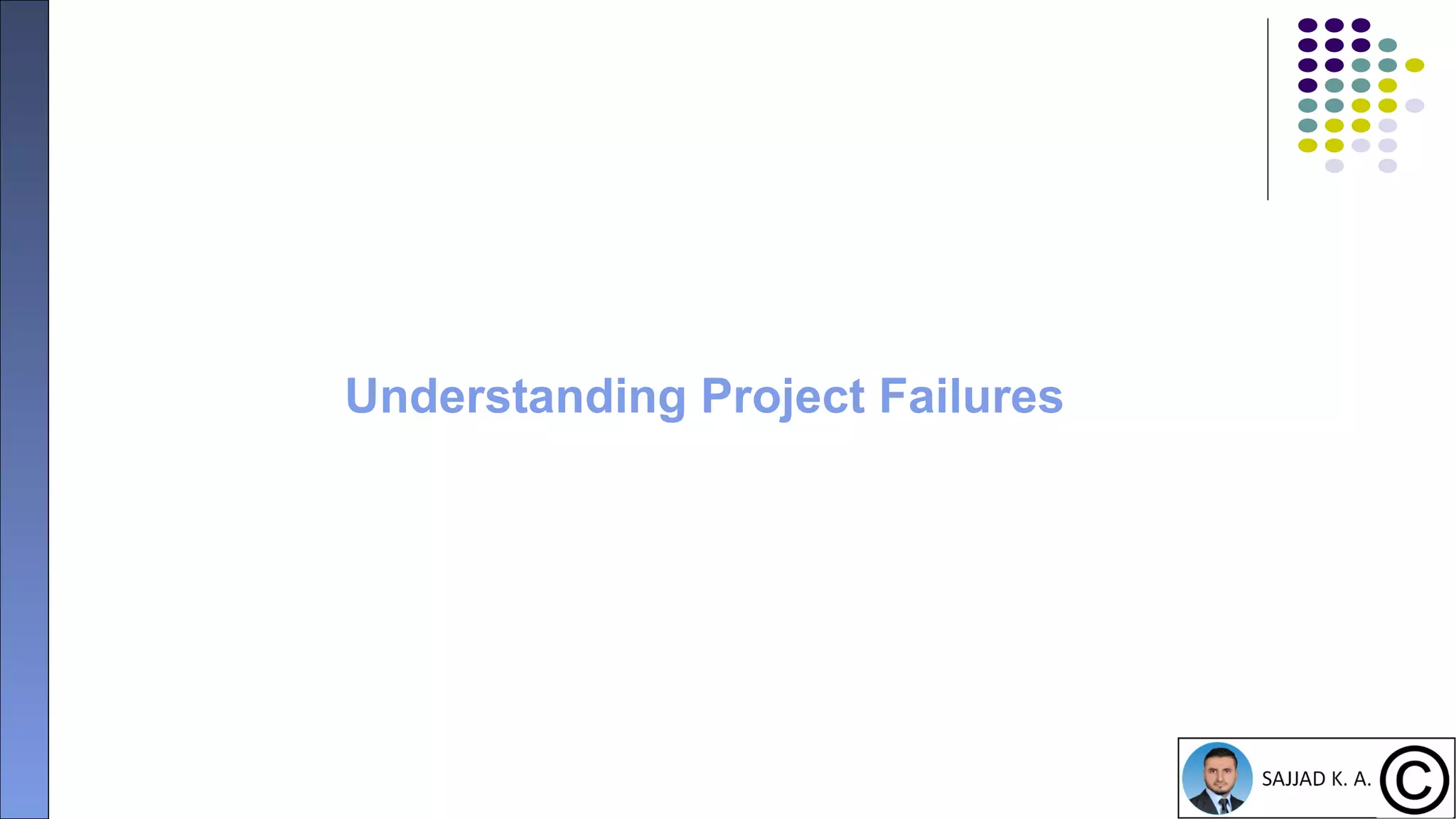 24
Understanding Project Failures
 