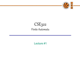 CSE322
Finite Automata
Lecture #1
 