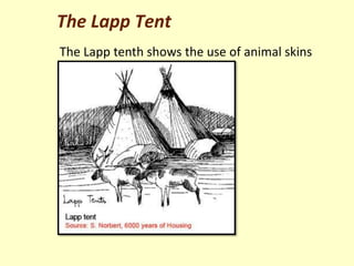 The Lapp Tent
The Lapp tenth shows the use of animal skins
 