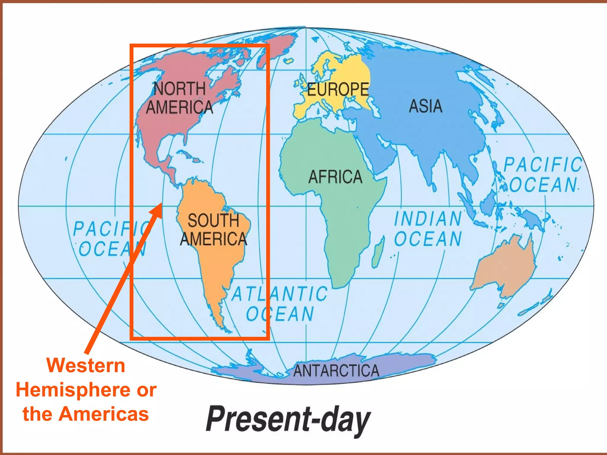 Western
Hemisphere or
the Americas
 
