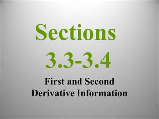 Sections
3.3-3.4
First and Second
Derivative Information
 
