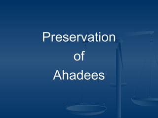 Preservation
of
Ahadees

 