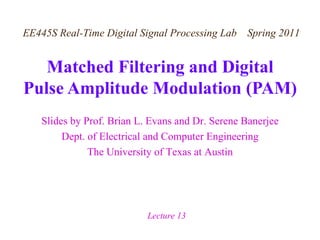 Matched Filtering and Digital Pulse Amplitude Modulation (PAM) 
