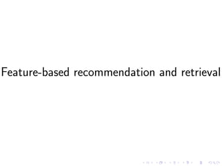 Feature-based recommendation and retrieval
 