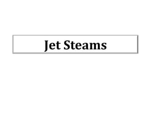 Jet Steams

 