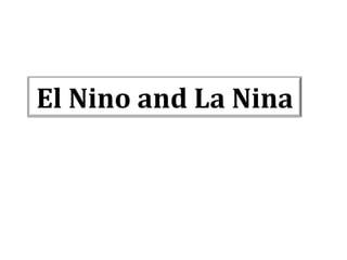El Nino and La Nina

 