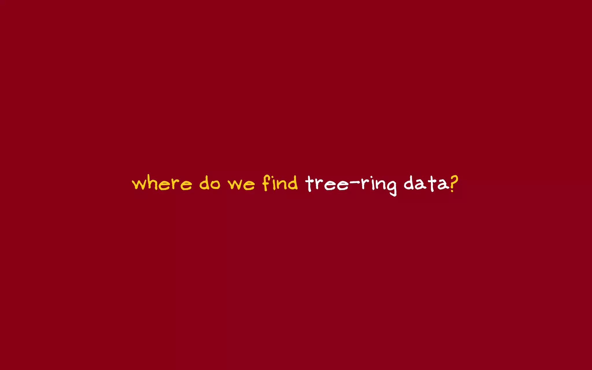where do we find tree-ring data?
 