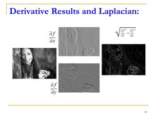 Derivative Results and Laplacian:
34
 