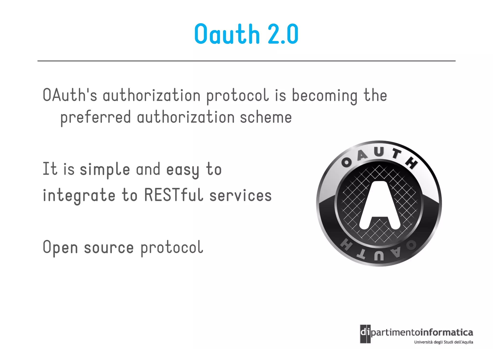 Oauth 2.0

OAuth's authorization protocol is becoming the
  preferred authorization scheme

It is simple and easy to
integrate to RESTful services

Open source protocol
 pen
 