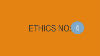 ETHICS NO: 4
 