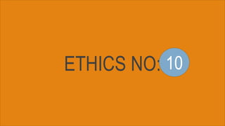 ETHICS NO: 10
 