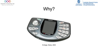 Why?
N-Gage, Nokia, 2003
 