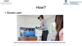 How?
§ Screen cast
https://www.meta.com/en-gb/help/quest/articles/in-vr-experiences/oculus-features/cast-with-quest/
 